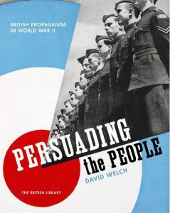 'Persuading the People: British Propaganda in WWII', Professor David Welch