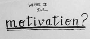 Where is you motivation?
