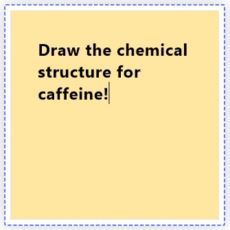A screenshot of a note added to the whiteboard instructing students to draw the chemical structure for caffeine