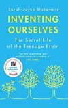 Book cover for Inventing ourselves. The secret life of the teenage brain by Sarah-Jayne Blakemore