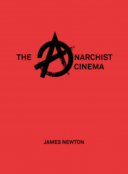 Cover of The Anarchist Cinema by James Newton