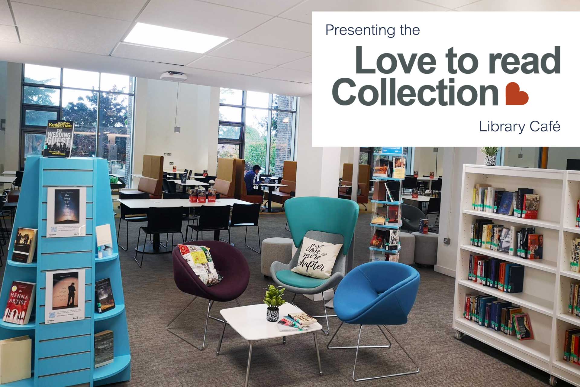 Presenting the Love to Read Collection in the Library Cafe: image of book display, comforable seating and low table