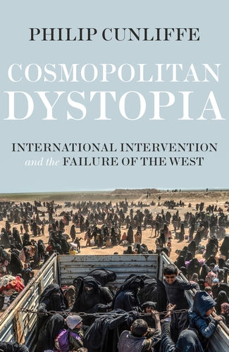 Cosmopolitan Dystopia: International Intervention and the Failure of the West
