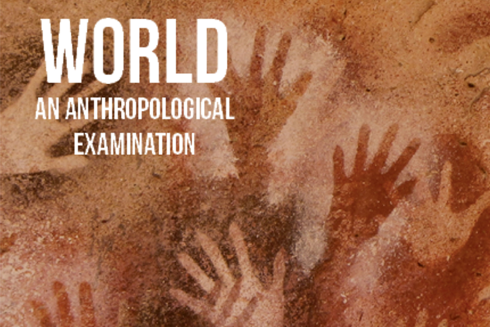 Cover detail of cover of World: An Anthropological Examination featuring stencilled hand prints from early cave art