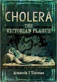 Cover of Cholera: The Victorian Plague by Amanda J Thomas, a SECL alumna
