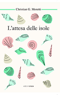 Cover of L'attesa delle isole [The Island of the Wait] by Christian Moretti