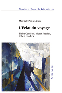 Cover of L’Eclat du voyage: Blaise Cendrars, Victor Segalen, Albert Londres