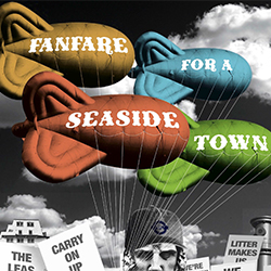 Poster for the 'Fanfare for a Seaside Town; by artist Andy Tuohy