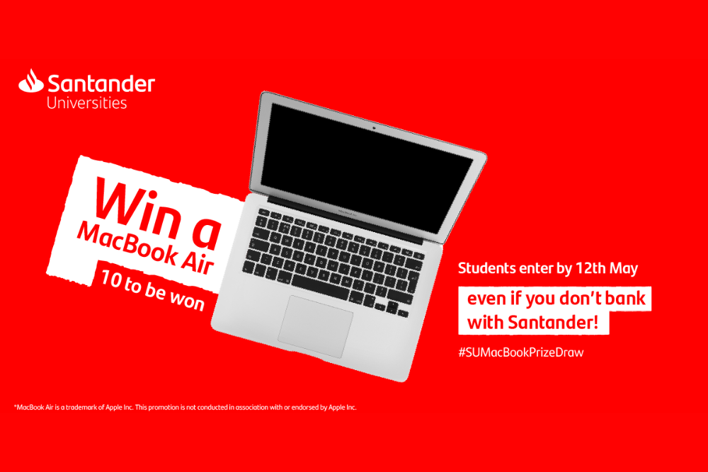 Win a MacBook Air. 10 to be won. Enter by 12 May even if you don't bank with Santander.
