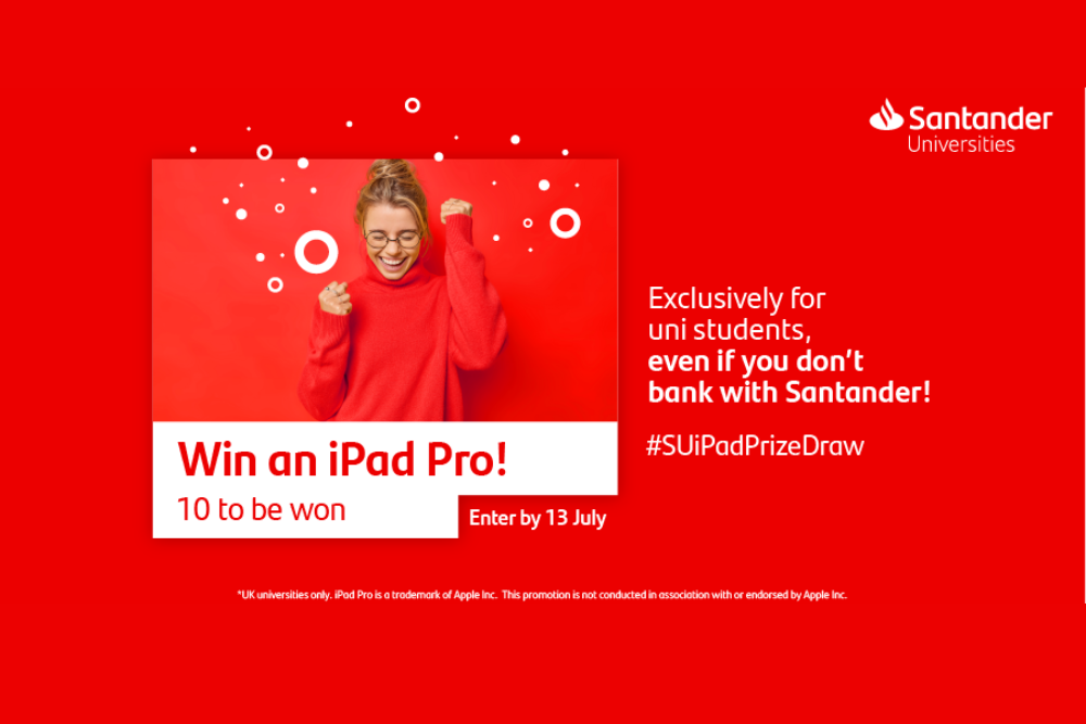 Win an Ipad Pro! Ener by 13 July. Exclusively to uni students, even if you don't bank with Santander