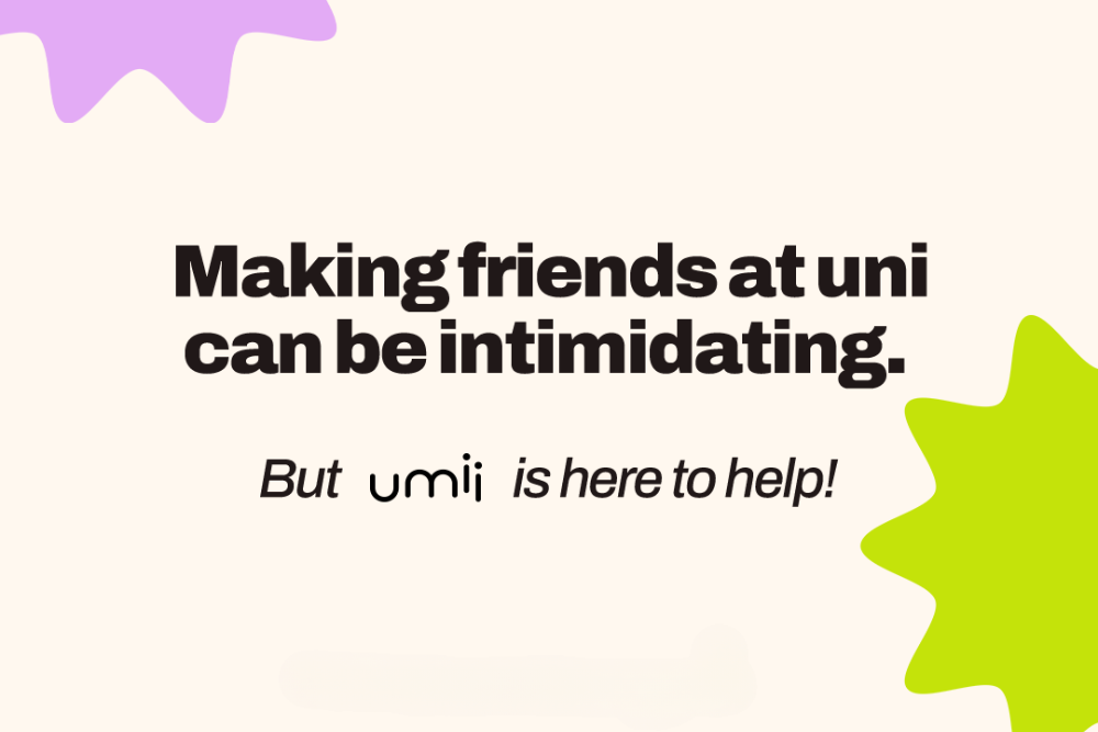 making friends at uni can be intimidating but umii can help