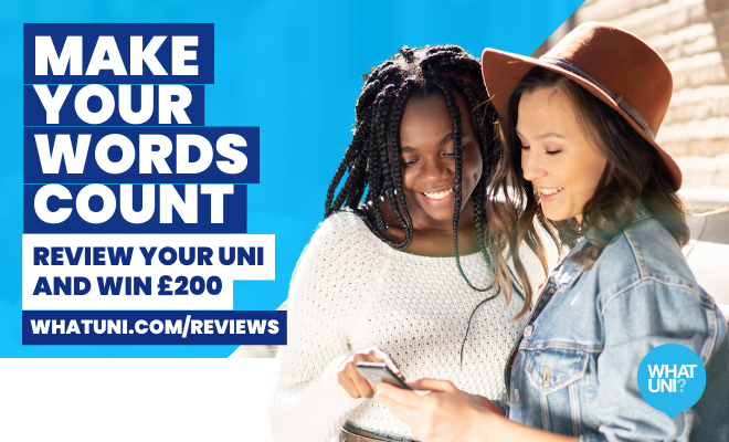 Make your words count. Review your uni and win £200